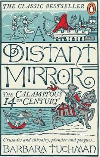 A Distant Mirror : The Calamitous 14th Century - Tuchmanová Barbara