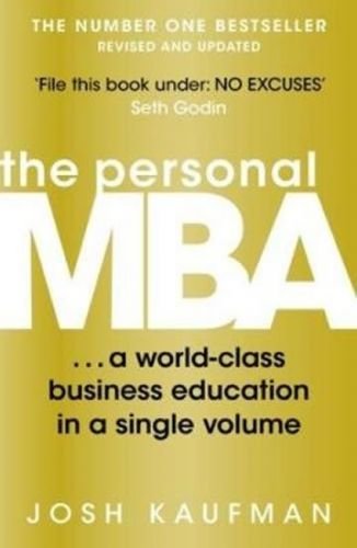 Kaufman Josh: The Personal MBA: A World-class Business Education in a Single Volume