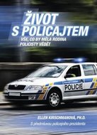 Kirschmanová Ellen: Život s policajtem -  Vše, co by měla rodina policisty vědět