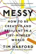 Messy: How to Be Creative and Resilient in a Tidy-Minded World - Harford Tim