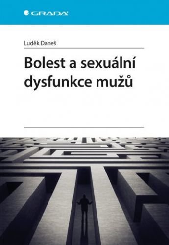 Bolest a sexuální dysfunkce mužů - Daneš Luděk