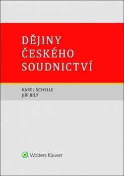 Dějiny českého soudnictví - Jiří Bílý, Karel Schelle