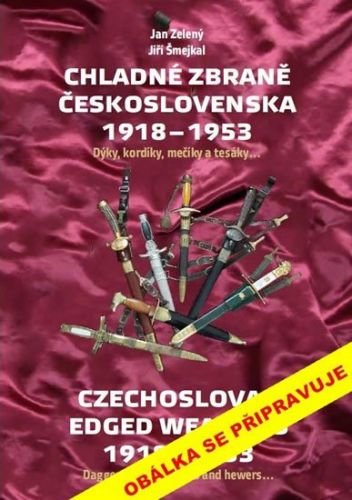 Chladné zbraně Československa 1918-1953 - Zelený Jan, Šmejkal Jiří