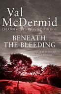 Beneath the Bleeding - McDermidová Val
