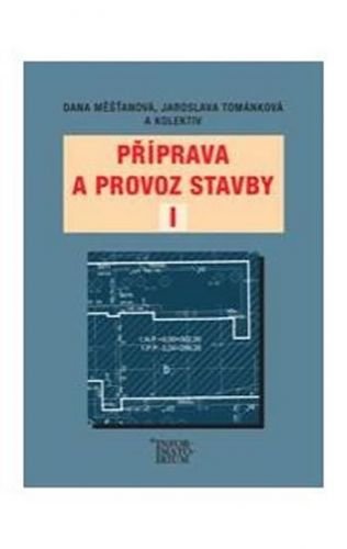 Měšťanová D. a kolektiv Tománková J.: Příprava a provoz stavby I pro SPŠ a SOŠ stavební