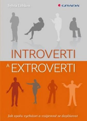 Löhken Sylvia: Introverti a extroverti - Jak spolu vycházet a vzájemně se doplňovat