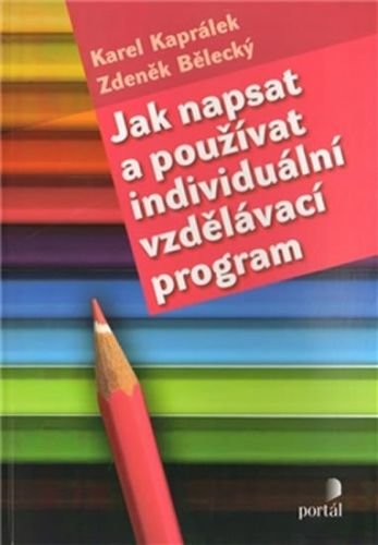 Kaprálek Karel, Bělecký Zdeněk: Jak napsat a používat individuální vzdělávací program