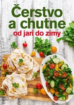 Čerstvo a chutne od jari do zimy - Jana Balonová