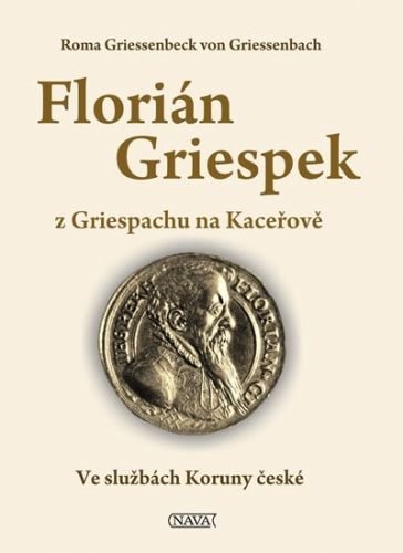 Roma Griessenbeck von Griessenbach: Florián Griespek z Griespachu na Kaceřově