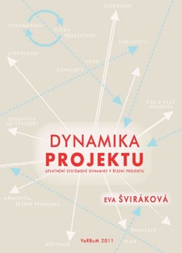 Šviráková Eva: Dynamika projektu - uplatnění systémové dynamiky v řízení projektu
