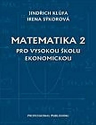Klůfa J., Sýkorová I.: Matematika 2 - pro Vysokou školu ekomomickou
