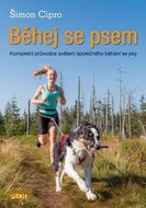 Cipro Šimon: Běhej se psem - Kompletní průvodce světem společného běhání se psy