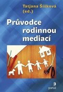 Šišková Tatjana: Průvodce rodinnou mediací