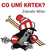 Miler Zdeněk Co umí Krtek?