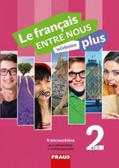 Le francais ENTRE NOUS plus 2 UČ (A1.2) - Nováková Sylva a kolektiv