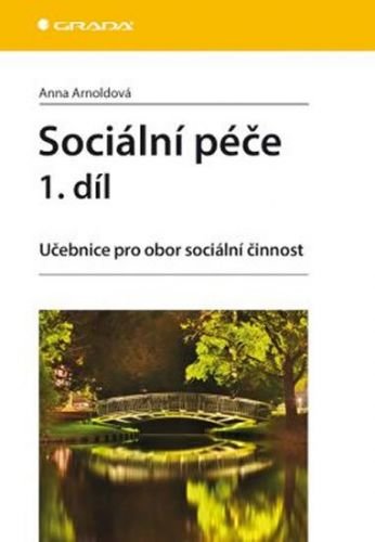 Arnoldová Anna: Sociální péče 1. díl - Učebnice pro obor sociální činnost