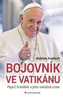 Englisch Andreas: Bojovník ve Vatikánu - Papež František a jeho odvážná cesta