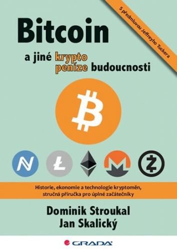 Stroukal Dominik, Skalický Jan,: Bitcoin a jiné kryptopeníze budoucnosti