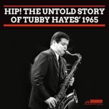 Hip! The Untold Story of Tubby Hayes 1965 (Tubby Hayes) (CD / Album)