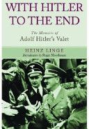 With Hitler to the End - The Memoirs of Adolf Hitler's Valet (Linge Heinz)(Paperback)