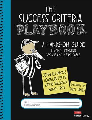 The Success Criteria Playbook: A Hands-On Guide to Making Learning Visible and Measurable (Almarode John T.)(Spiral)