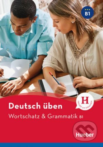 Deutsch üben NEU: Wortschatz & Grammatik B1 - Max Hueber Verlag