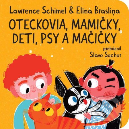 Oteckovia, mamičky, deti, psy a mačičky - Lawrence Schimel, Elīna Brasliņa