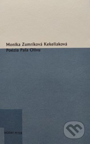 Poézia Paľa Olivu - Monika Zumríková Kekeliaková