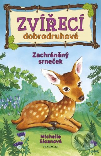 Zvířecí dobrodruhové: Zachráněný srneček - Michelle Sloan, Hannah George (ilustrátor)