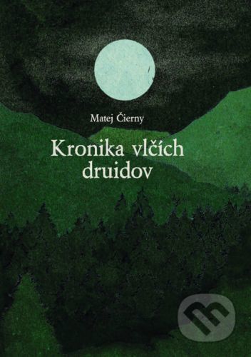 Kronika vlčích druidov - Matej Čierny