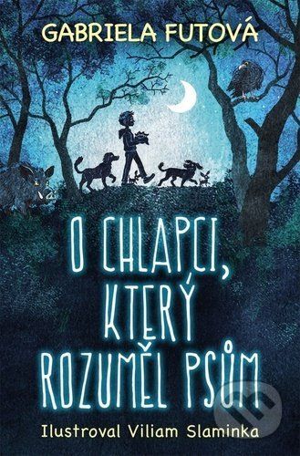 O chlapci, který rozuměl psům - Gabriela Futová, Viliam Slaminka (Ilustrátor)