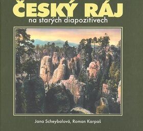 Český ráj na starých diapozitivech - Roman Kašpar, Jana Scheybalová