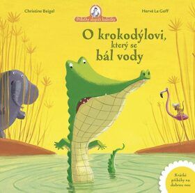 O krokodýlovi, který se bál vody - Christine Beigel, Hervé Le Goff