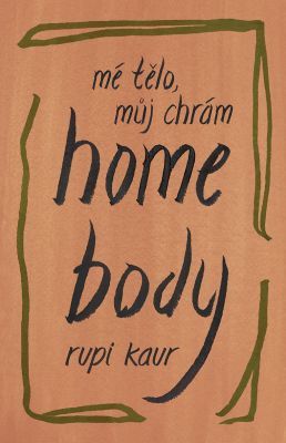 Home Body - Mé tělo, můj chrám - Rupi Kaur - e-kniha