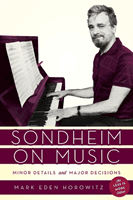 Sondheim on Music - Minor Details and Major Decisions (Horowitz Mark Eden)(Paperback / softback)