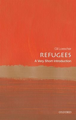 Refugees: A Very Short Introduction (Loescher Gil (Visiting Professor Refugee Studies Centre Oxford))(Paperback / softback)