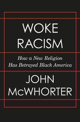 Woke Racism: How a New Religion Has Betrayed Black America (McWhorter John)(Pevná vazba)