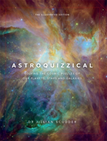 Astroquizzical - The Illustrated Edition - Solving the Cosmic Puzzles of our Planets, Stars, and Galaxies (Scudder Jillian)(Pevná vazba)
