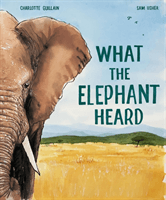 What the Elephant Heard (Guillain Charlotte)(Pevná vazba)