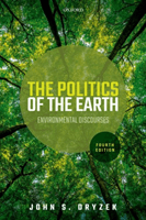 Politics of the Earth (Dryzek John S. (Professor of Political Science at the Centre for Deliberative Democracy and Global Governance at the University of Canberra's Institute for Governance and Global Analysis))(Paperback / softback)