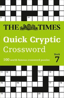 Times Quick Cryptic Crossword Book 7 - 100 World-Famous Crossword Puzzles (The Times Mind Games)(Paperback / softback)