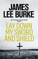 Lay Down My Sword and Shield (Burke James Lee (Author))(Paperback / softback)