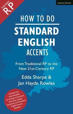 How to Do Standard English Accents - From Traditional RP to the New 21st-Century Neutral Accent (Rowles Jan Haydn)(Paperback / softback)