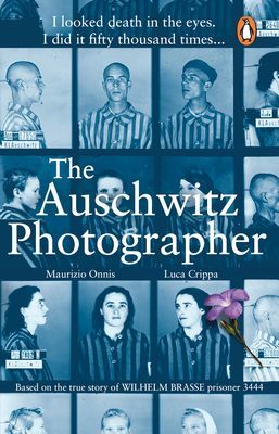 Auschwitz Photographer - Based on the true story of Wilhelm Brasse prisoner 3444 (Crippa Luca)(Paperback / softback)