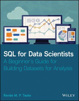 SQL for Data Scientists - A Beginner's Guide for Building Datasets for Analysis (Teate Renee M. P.)(Paperback / softback)