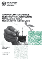 Making climate-sensitive investments in agriculture - approaches, tools and selected experiences, ADA/FAO April 2017 - April 2021 (Food and Agriculture Organization: FAO Investment Centre)(Paperback / softback)