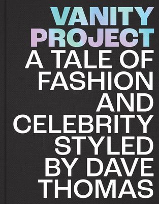 Vanity Project - A Tale of Fashion and Celebrity Styled by Dave Thomas (Thomas David)(Pevná vazba)