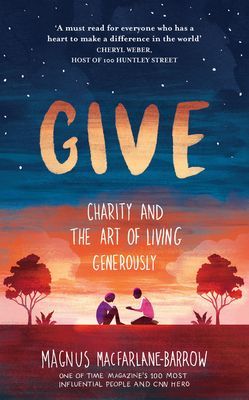 Give - Charity and the Art of Living Generously (MacFarlane-Barrow Magnus)(Paperback / softback)