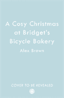 Cosy Christmas at Bridget's Bicycle Bakery (Brown Alex)(Paperback / softback)