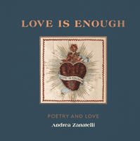 Love is Enough - Poetry Threaded with Love (with a Foreword by Florence Welch) (Zanatelli Andrea)(Pevná vazba)